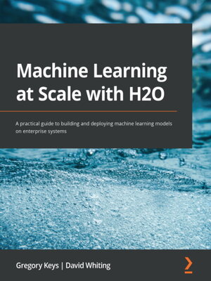 cover image of Machine Learning at Scale with H2O